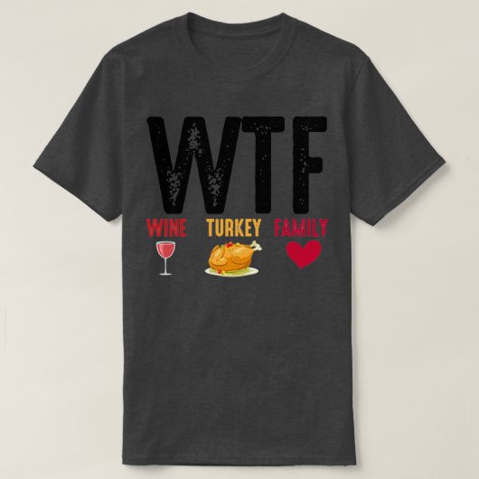 WTF Wine Turkey Family Thanksgiving T-Shirt (Design vorne)