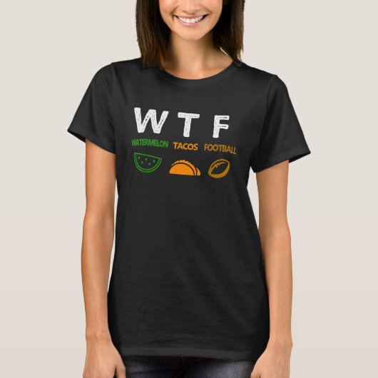 WTF Wine Turkey Family  WTF Watermelon Tacos Footb T-Shirt (Vorderseite)