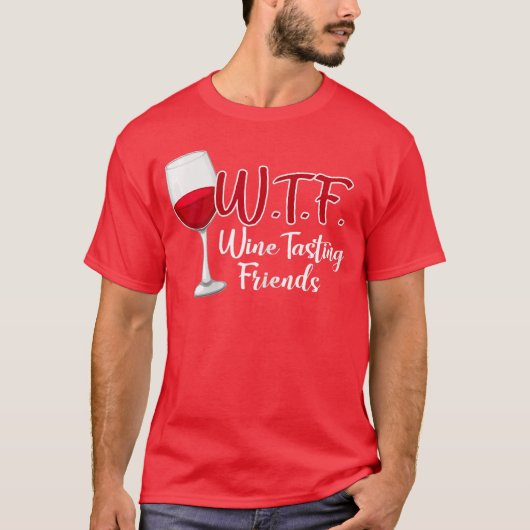 WTF Wineasting Friends Drinking Gift funny T-Shirt (Vorderseite)