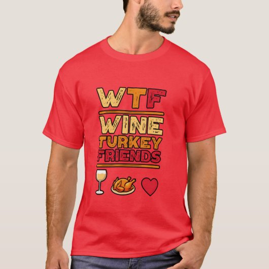 WTF Wineurkey Friends and Family Funnyhanksgiv gif T-Shirt (Vorderseite)