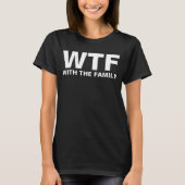 WTF: With The Family acronym humor T-Shirt (Vorderseite)