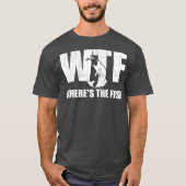 WTF, wo der Fisch Mens Funny Fishing Gifts Day T-Shirt (Vorderseite)