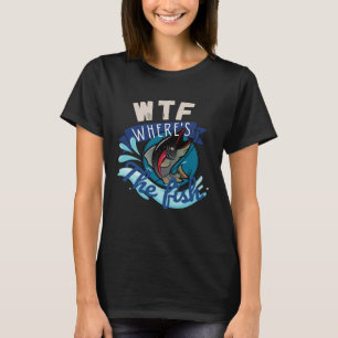 WTF, wo der Fischfang rückgängig gemacht wird T-Shirt
