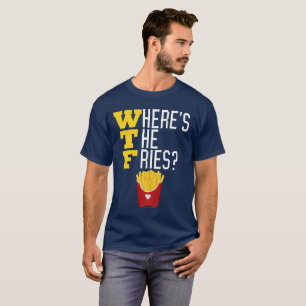 WTF, wo der Pommes-Friteslustige Schnellimbiß ist T-Shirt