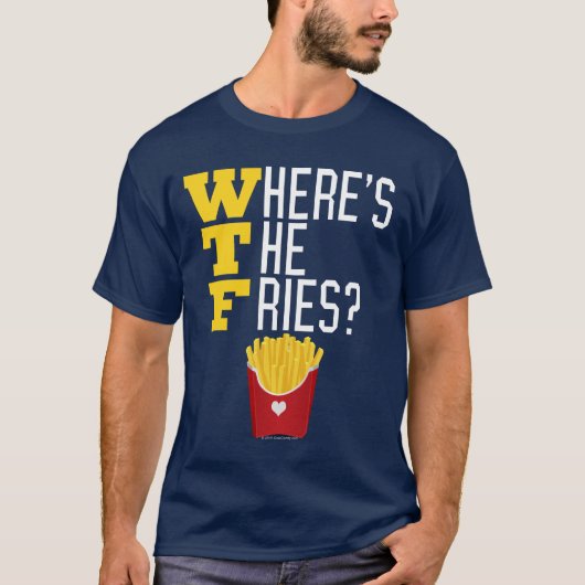 WTF, wo der Pommes-Friteslustige Schnellimbiß ist T-Shirt (Vorderseite)