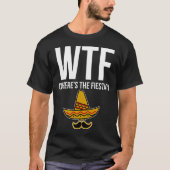 WTF, wo die Fiesta ist? T-Shirt (Vorderseite)