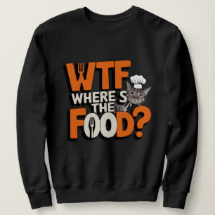 WTF - Wo ist das Essen? Sweatshirt