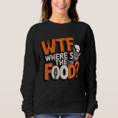 WTF - Wo ist das Essen? Sweatshirt (Vorderseite)