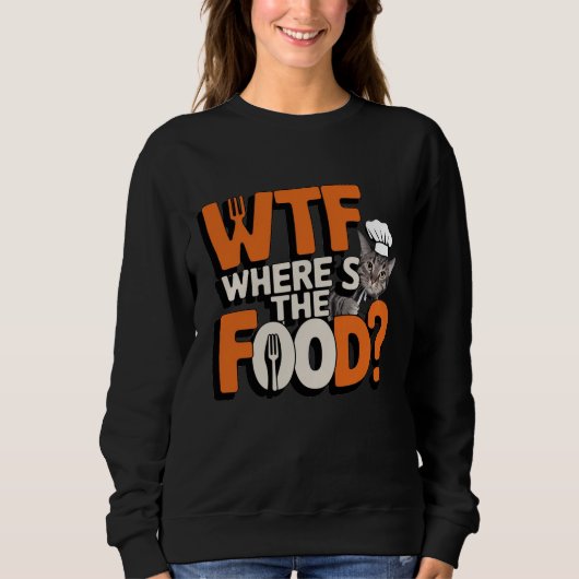 WTF - Wo ist das Essen? Sweatshirt (Vorderseite)