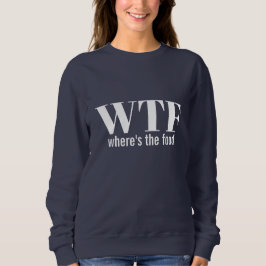 WTF - Wo ist das Essen? Sweatshirt