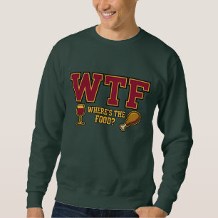 WTF Wo ist das Essen Sweatshirt   Lustig Danke