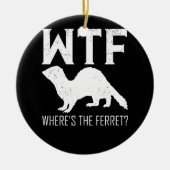 WTF Wo ist das Tiergeschenk des Frettchen? Keramik Ornament (Vorne)