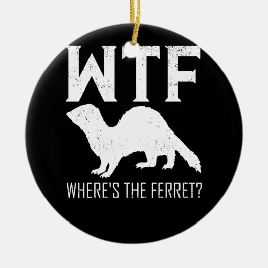 WTF Wo ist das Tiergeschenk des Frettchen? Keramik Ornament (Vorne)