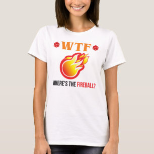 WTF - Wo ist der Feuerball? T-Shirt