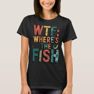WTF: Wo ist der Fisch? T-Shirt