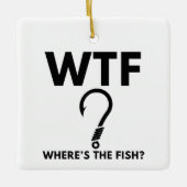 WTF Wo ist der Fish Funny Fishing Keramikornament (Vorderseite)