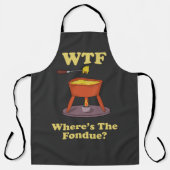 WTF Wo ist der Fondue? T - Shirt Schürze (Vorderseite)
