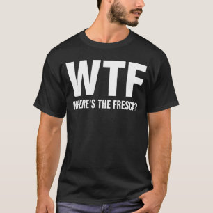 WTF Wo ist die Fresca Lustige Bier Trinken T-Shirt