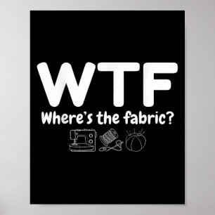 Wtf Wo ist die Stoff Funny Quilter Nähen Quilti Poster