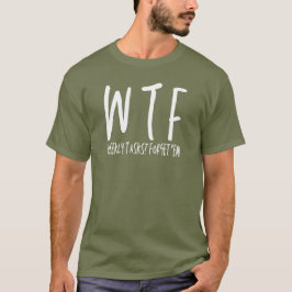 WTF Wöchentliche Aufgaben? Vergiss'em Funny Retire T-Shirt