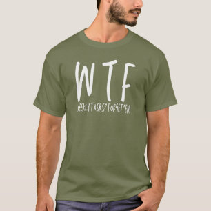 WTF Wöchentliche Aufgaben? Vergiss'em Funny Retire T-Shirt