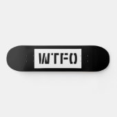 WTFO SKATEBOARD (Horizontal)