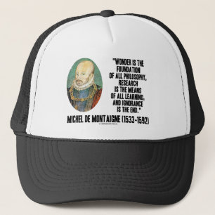 Wunder ist die Grundlage der Philosophie Montaigne Truckerkappe