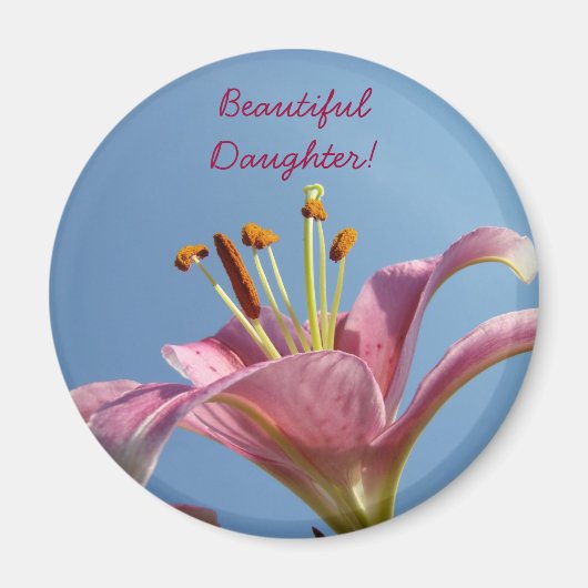 Wunderschöne Tochter! Magnete Rosa Lily Blume Magnet (Vorne)
