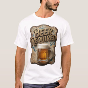 Wunderschönes BEER REQUIRED-Shirt-Design T-Shirt