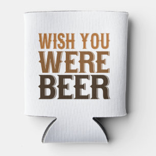 Wunsch waren Sie Bier Coozie - Dosenkühler