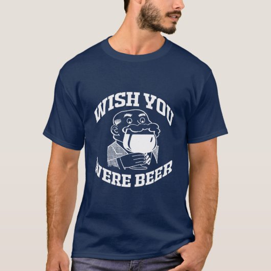 WUNSCH WAREN SIE BIER T-Shirt (Vorderseite)