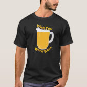 Wunsch waren Sie Bier T-Shirt (Vorderseite)
