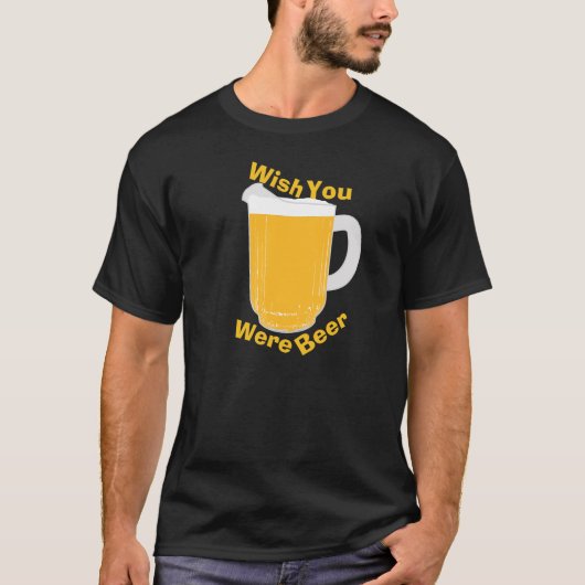 Wunsch waren Sie Bier T-Shirt (Vorderseite)