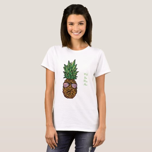Wunsch waren Sie hier Ananas-T - Shirt (Vorne ganz)