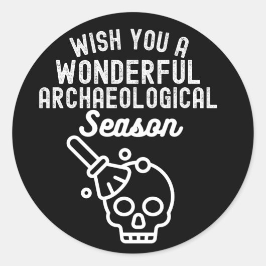 Wünschen Sie eine wunderbare archäologische Saison Runder Aufkleber (Vorderseite)