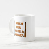 Wünscht, du wärst ein Pinata Funny Mug Kaffeetasse (Vorderseite Links)