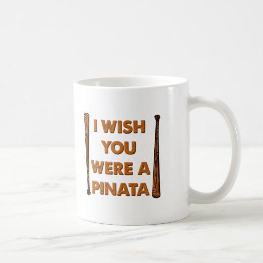 Wünscht, du wärst ein Pinata Funny Mug Kaffeetasse (Rechts)