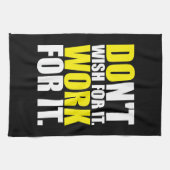 Wünscht es nicht. Arbeite dafür. - MOTIVIEREND Handtuch (Horizontal)