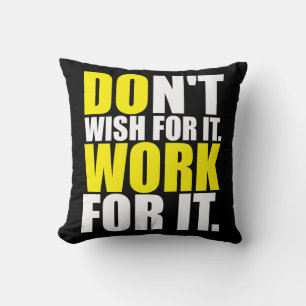 Wünscht es nicht. Arbeite dafür. - MOTIVIEREND Kissen