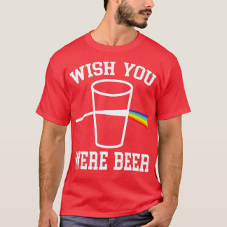 Wünscht, ihr wäret Beer Rainbow LGBTQ T-Shirt