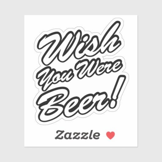 Wünschte, du wärest Bier! Aufkleber (Blatt)