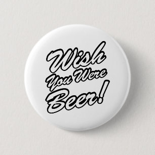 Wünschte, du wärest Bier! Button