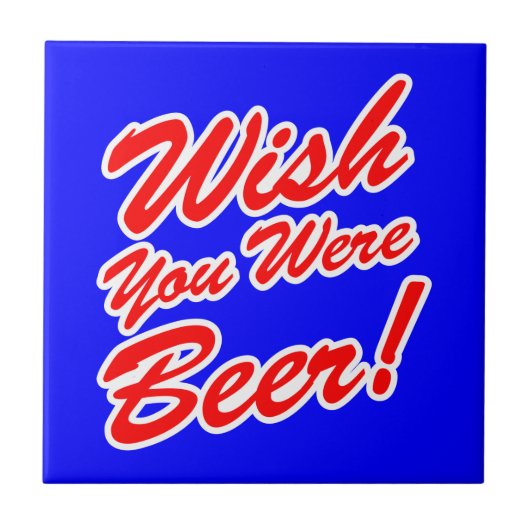 Wünschte, du wärest Bier! Fliese (Vorderseite)