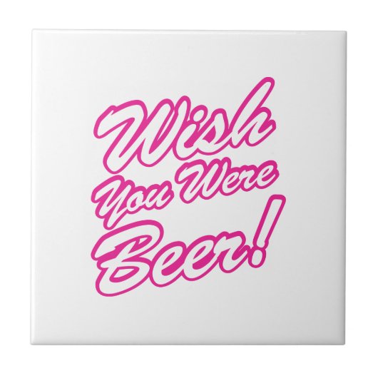 Wünschte, du wärest Bier! Fliese (Vorderseite)