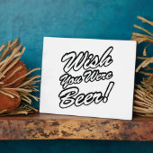 Wünschte, du wärest Bier! Fotoplatte (Seite)