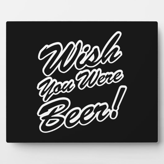 Wünschte, du wärest Bier! Fotoplatte (Vorderseite)