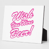 Wünschte, du wärest Bier! Fotoplatte (Seite)