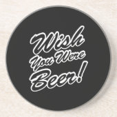Wünschte, du wärest Bier! Getränkeuntersetzer (Vorne)