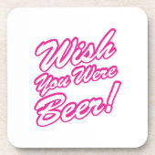 Wünschte, du wärest Bier! Getränkeuntersetzer (Vorderseite)