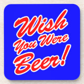 Wünschte, du wärest Bier! Getränkeuntersetzer (Vorderseite)